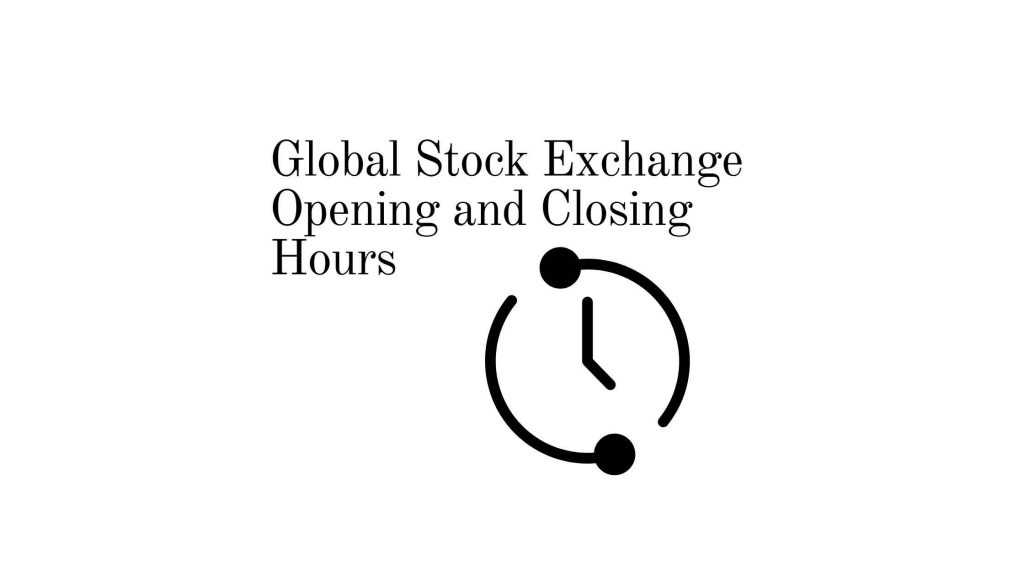 Global Stock Exchange Opening and Closing Hours Global Stock Market